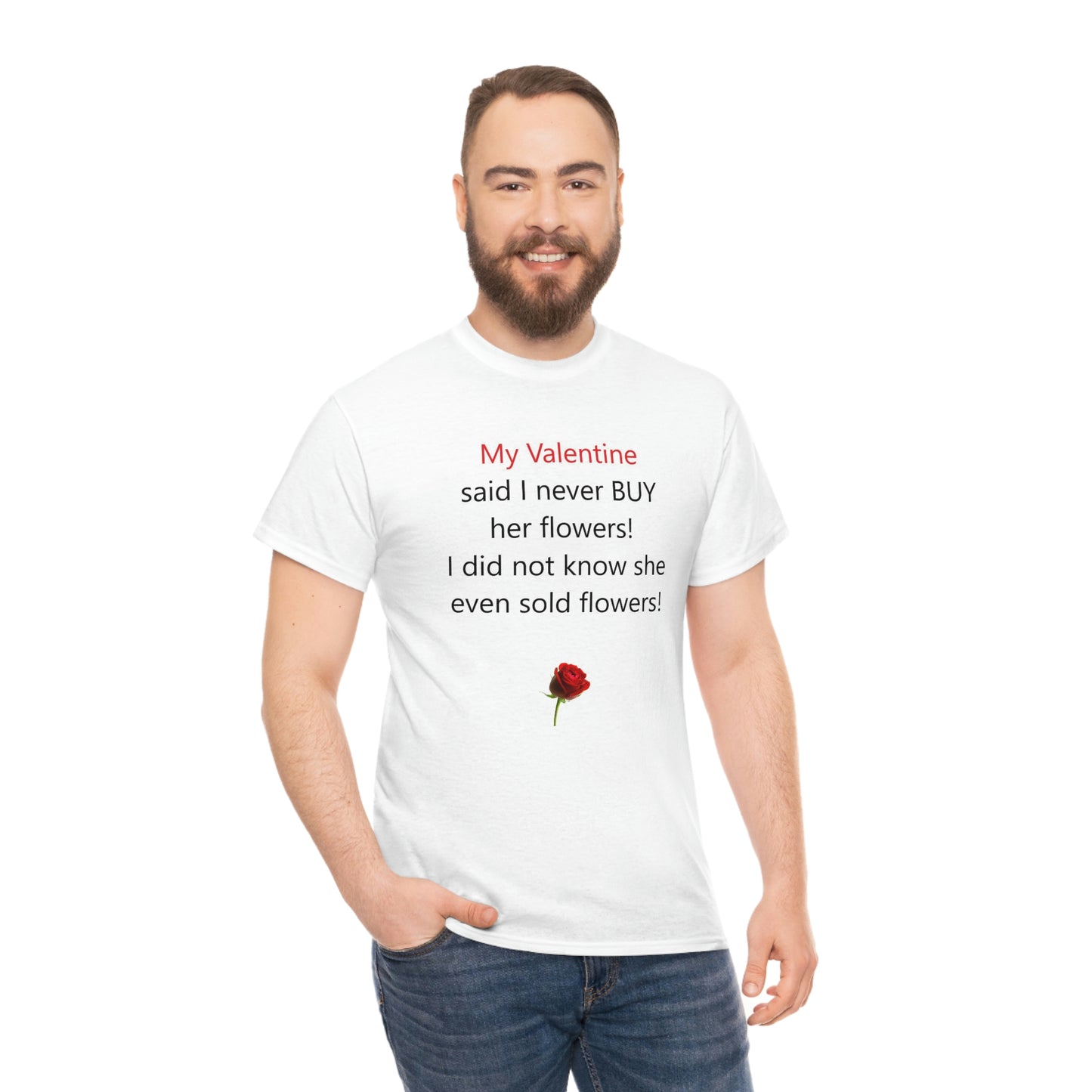 Funny Valentine's Day Unisex Heavy Cotton T-Shirt - Made In USA